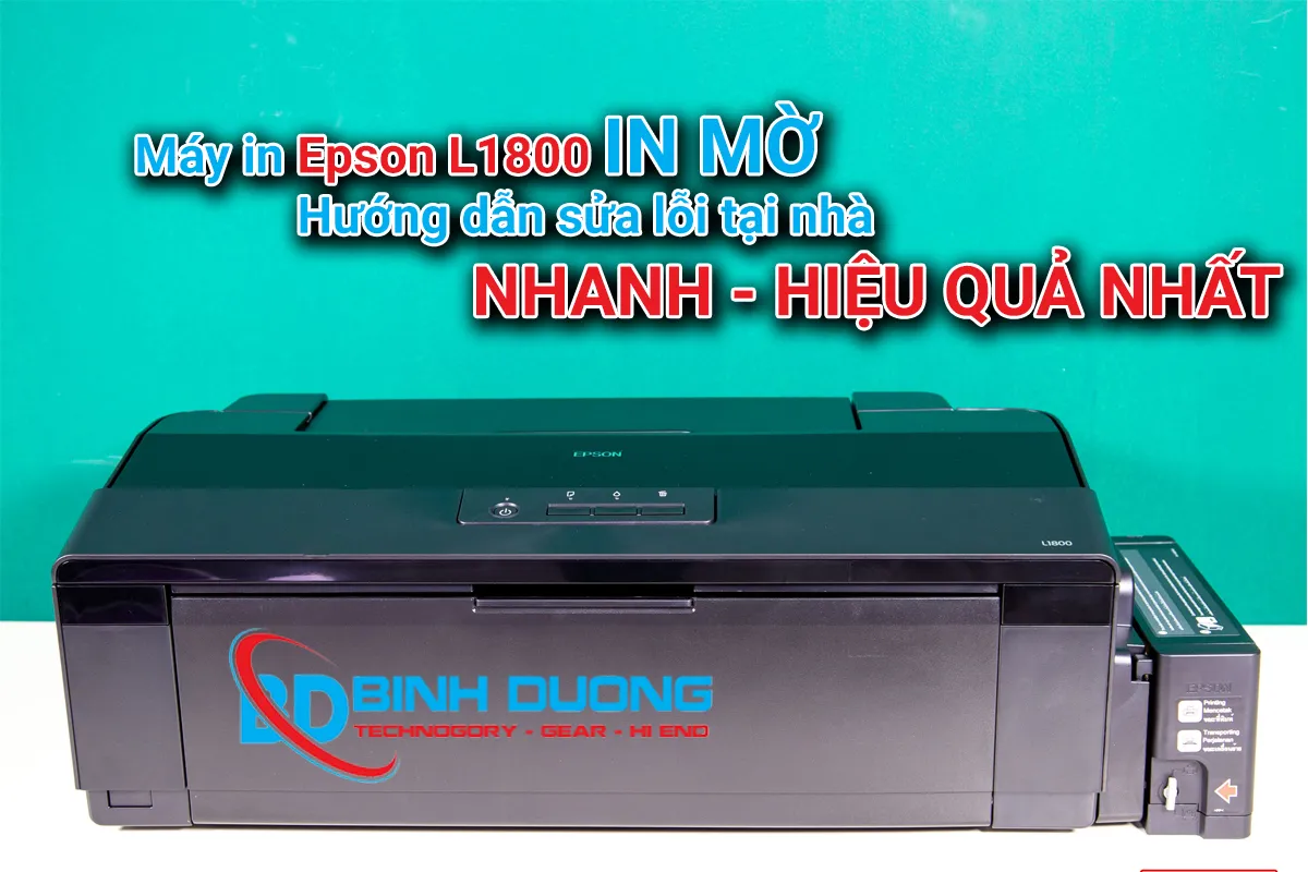 Máy in Epson L1800 in mờ hướng dẫn sửa lỗi tại nhà hiệu quả, nhanh nhất