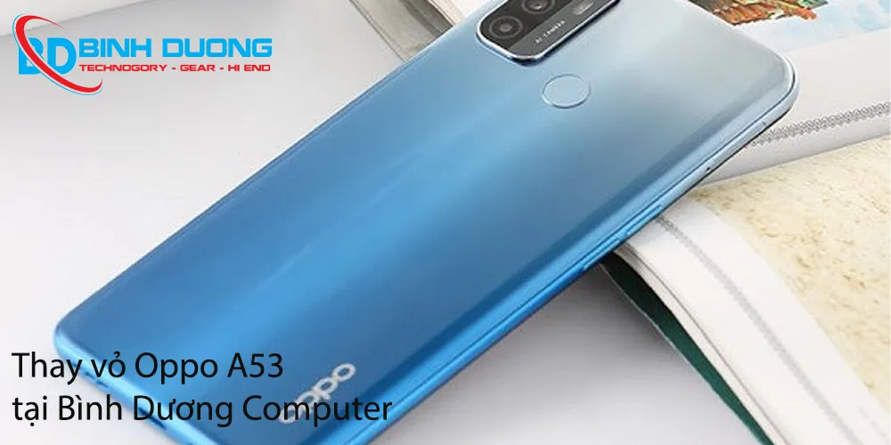 Nguyên nhân thay bộ vỏ Oppo A53