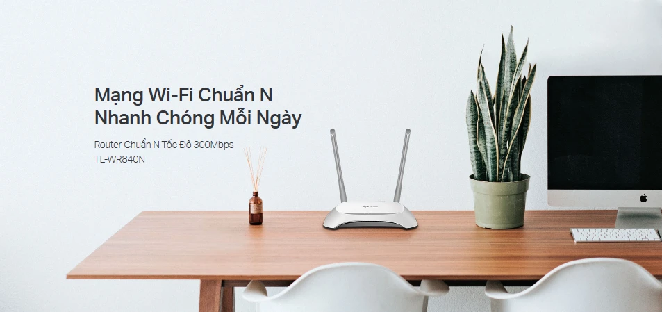 Giải pháp mạng ổn định cùng TP-Link TL-WR840N