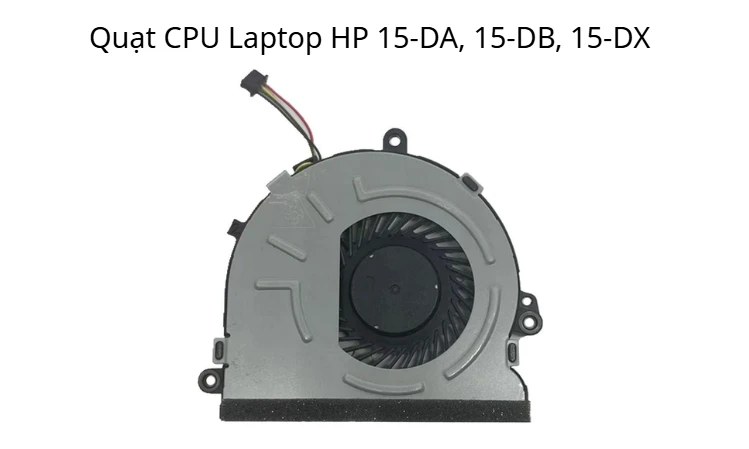 Quạt CPU Laptop HP 15-DA, 15-DB, 15-DX, 250 G7, 255 G7
