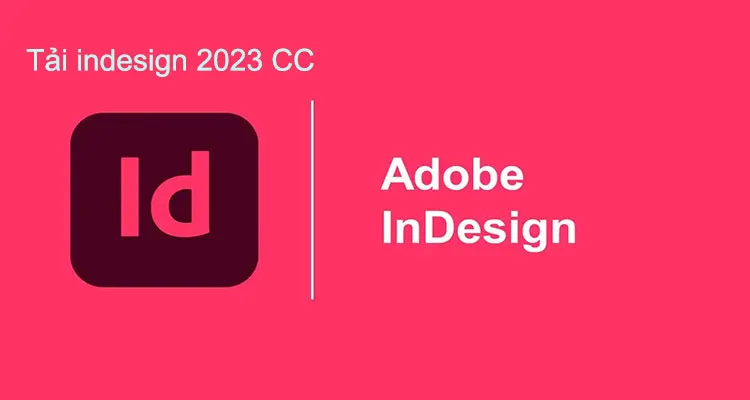 Dowload indesign bản 2023 miễn phí