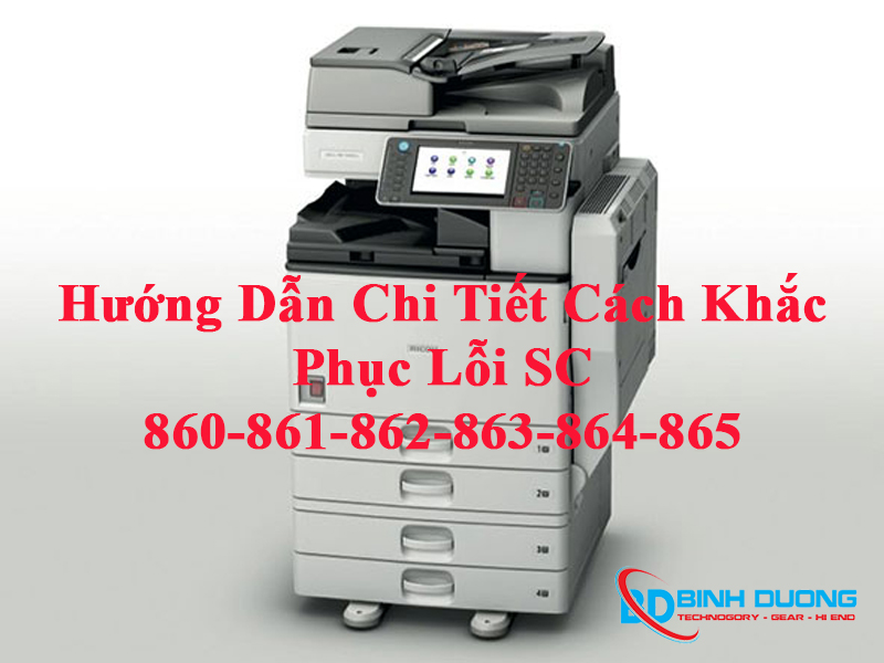 Hướng Dẫn Chi Tiết Cách Khắc Phục Lỗi SC 860-861-862-863-864-865 Máy Photocopy Ricoh
