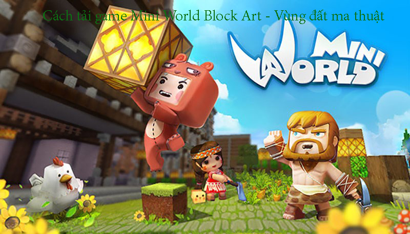 Cách tải game Mini World Block Art - Vùng đất ma thuật