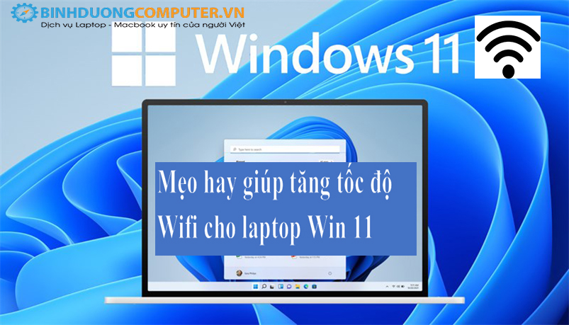 Mẹo hay giúp tăng tốc độ Wifi cho laptop Win 11