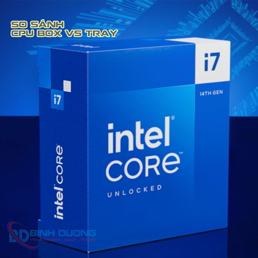 So sánh chíp CPU Box và CPU Tray 