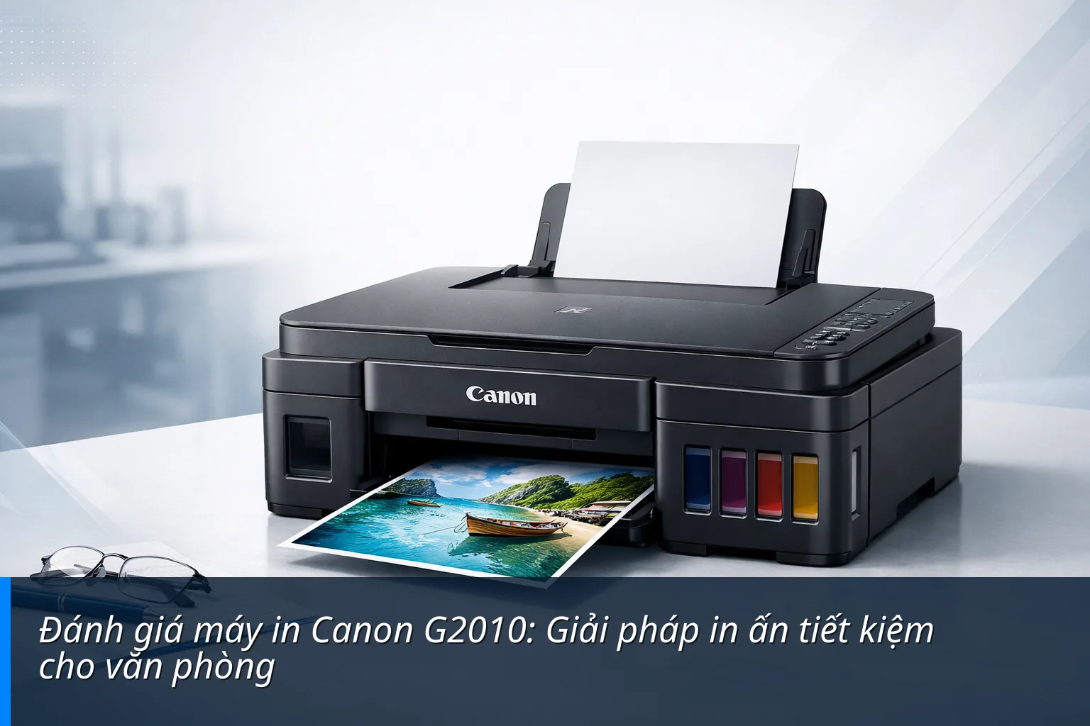 Đánh giá máy in Canon G2010: Giải pháp in ấn tiết kiệm cho văn phòng