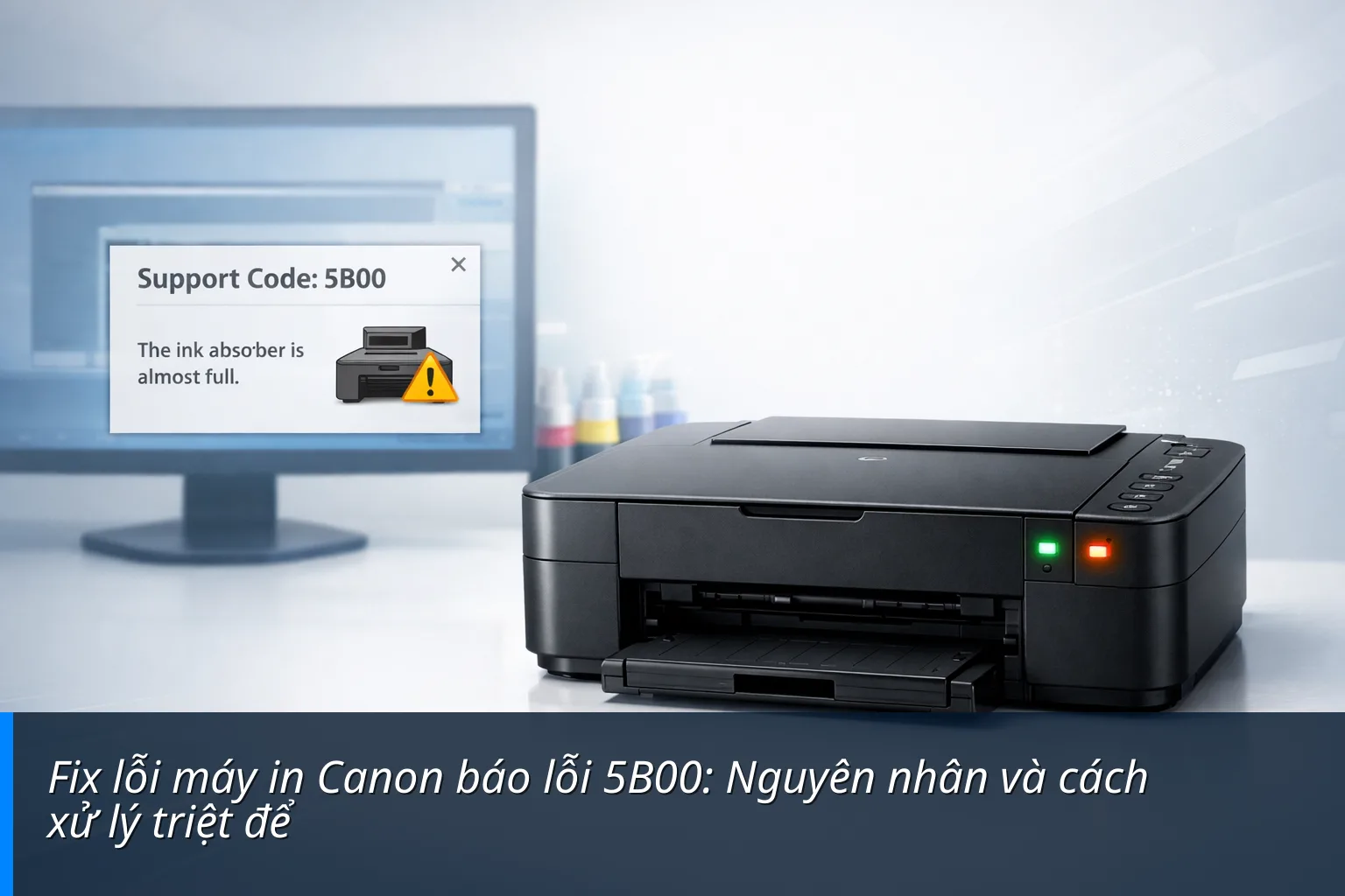 Fix lỗi máy in Canon báo lỗi 5B00: Nguyên nhân và cách xử lý triệt để
