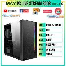  Máy PC Live Stream S008 cực hót